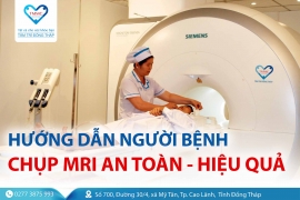 Hướng dẫn người bệnh chụp MRI an toàn & hiệu quả