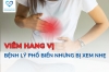 Bệnh lý viêm hang vị - bệnh lý phổ biến nhưng bị xem nhẹ