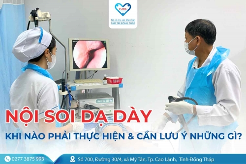 Nội soi dạ dày: Khi nào phải thực hiện và cần lưu ý những gì?