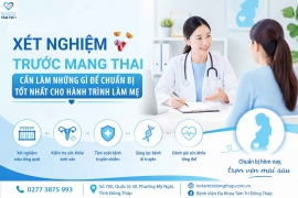 Xét nghiệm trước mang thai: Cần làm những gì để chuẩn bị tốt nhất cho hành trình làm mẹ?