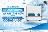 Khám bệnh nhanh chóng và an tâm hơn cùng máy xét nghiệm nước tiểu Cobas u 601