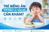 Trẻ biếng ăn: Khi nào là vấn đề cần khám?