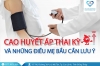 Tăng huyết áp thai kỳ và những điều mẹ bầu cần lưu ý