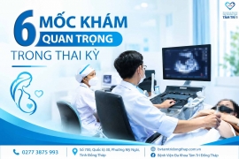 6 mốc khám quan trọng trong thai kỳ