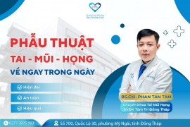 Phẫu thuật tai mũi họng về ngay trong ngày tại Bệnh viện Tâm Trí Đồng Tháp