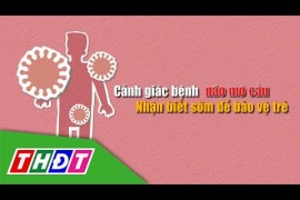  Cảnh giác bệnh não mô cầu - Nhận biết sớm để bảo vệ trẻ